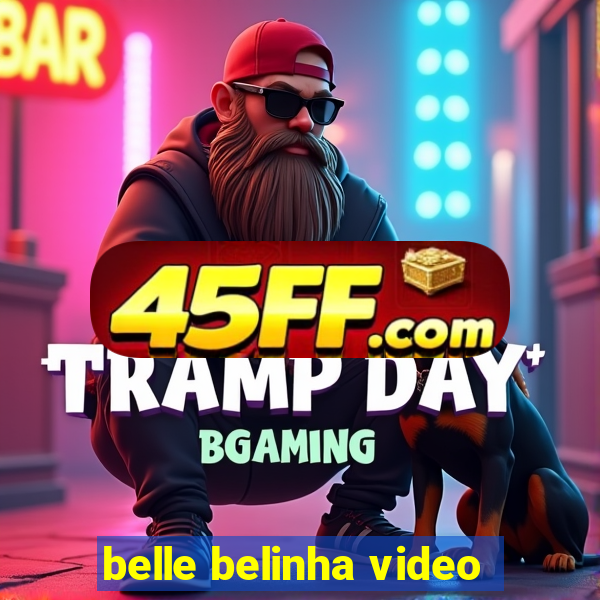 belle belinha video